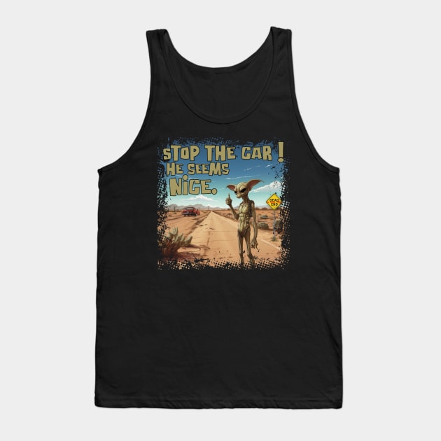 Stop The Car! He Seems Nice. Tank Top by Dead Is Not The End